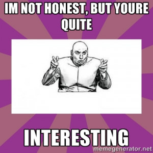 dr. evil' air quote - im not honest, but youre quite interesting