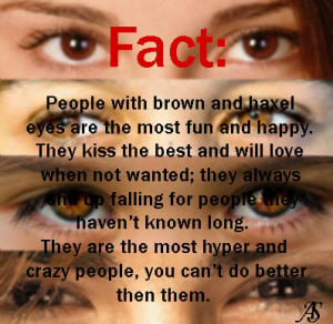 Fact: People with Brown and Hazel Eyes by twihardBreakingDawn