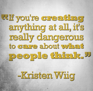 Quote about creativity from comedian Kristen Wiig.