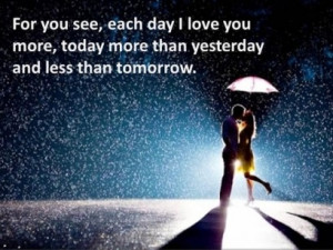 For You See, Each Day I Love You More, Today More Than Yesterday And ...