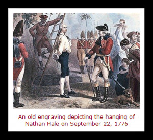 ... Hale “lamented that he had but one life to lose for his country