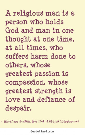 ... quotes about love - A religious man is a person who holds god and man