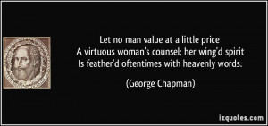 Let no man value at a little price A virtuous woman's counsel; her ...