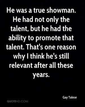 He was a true showman. He had not only the talent, but he had the ...