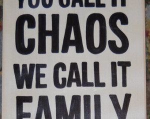 You Call It CHAOS We Call It FAMILY Wooden Sign Plaque U-Pick Color ...