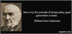 Here is my first principle of foreign policy: good government at home ...