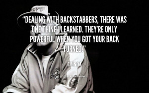 ... learned. They're only powerful when you got your back turned