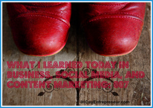 What I Learned Today in Business, Social Media, and Content Marketing ...