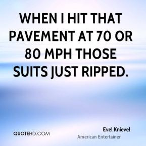 evel-knievel-evel-knievel-when-i-hit-that-pavement-at-70-or-80-mph.jpg