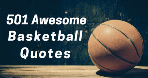501 Awesome Basketball Quotes
