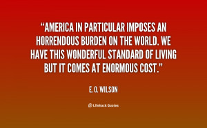 America in particular imposes an horrendous burden on the world. We ...
