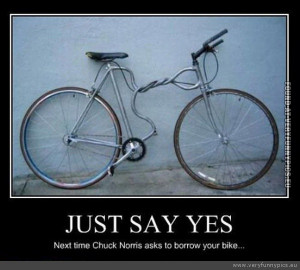 ... -picture-just-say-yes-when-chuck-norris-wants-to-borrow-your-bike.jpg