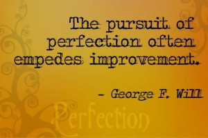Pursuit of perfection