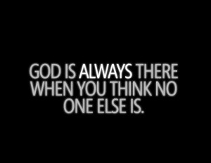 God is always there