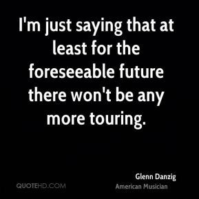 More Glenn Danzig Quotes