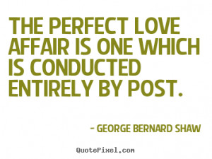 How to make picture quotes about love - The perfect love affair is one ...