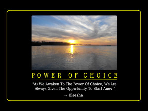 Power Of Choice Quotes and Affirmations by Eleesha [www.eleesha.com]
