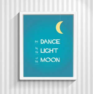 ... Quote, Romantic, Film Quote - And Dance By The Light of the Moon