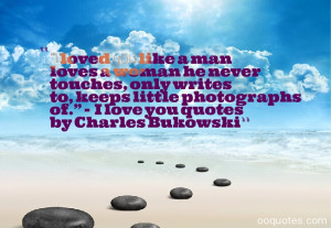 ... you still. I always have and I always will.” ~ I love you quotes by