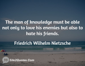 ... be able not only to love his enemies but also to hate his friends