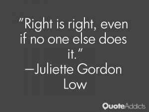 juliette gordon low quotes right is right even if no one else does it ...