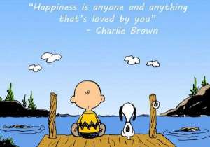 ... is anyone and anything that’s loved by you”-Charlie brown