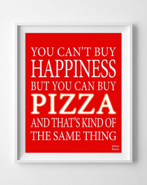 Pizza Inspirational Quote Poster Happiness dinner by InkistPrints, $11 ...