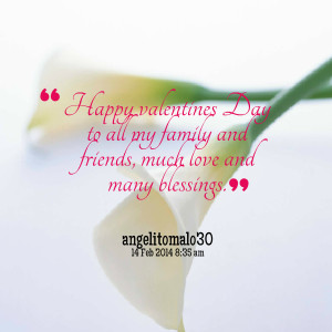 Quotes Picture: happy valentines day to all my family and friends ...