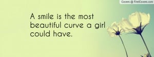 smile is the most beautiful curve a girl could have. , Pictures