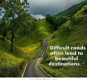 ... Inspirational Quotes Road Quotes Destination Quotes Difficulty Quotes