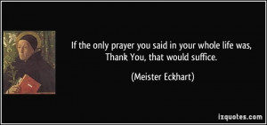 If the only prayer you said in your whole life was, Thank You, that ...