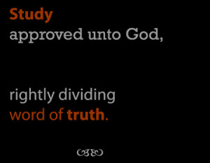 II Timothy 2 : 15 Study to shew thyself approved unto God, a workman ...