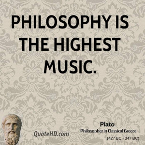 Philosophy is the highest music.