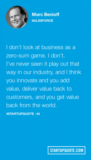 ... to customers, and you get value back from the world.- Marc Benioff