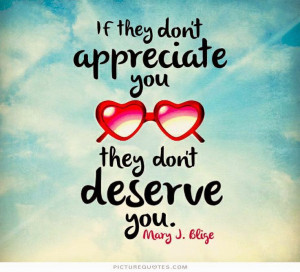 if-they-dont-appreciate-you-they-dont-deserve-you-quote-1.jpg