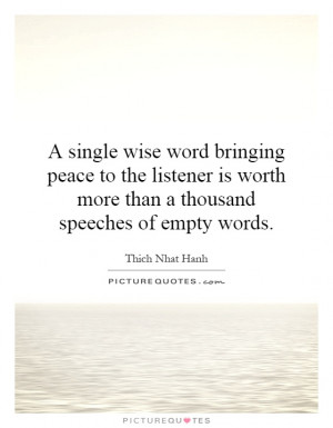 ... worth more than a thousand speeches of empty words. Picture Quote #1