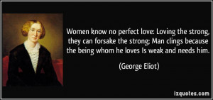 Women know no perfect love: Loving the strong, they can forsake the ...