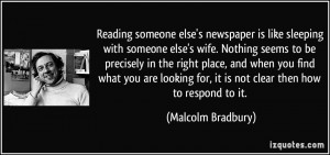 Reading someone else's newspaper is like sleeping with someone else's ...