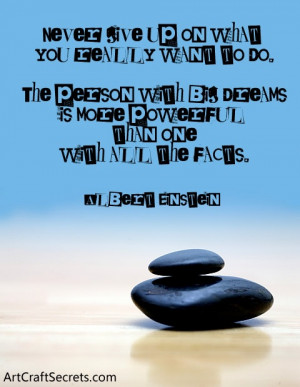 Never give up on what you want to do. The person with big dreams is ...