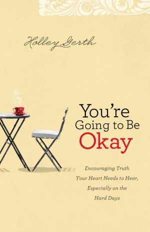 The {Beloved} Needs TLC: You’re Going To Be Okay by Holley Gerth