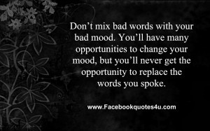 don t mix bad words with your bad mood you ll have many opportunities ...