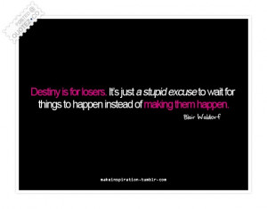 Blair Waldorf Quotes Destiny Is For Losers 6