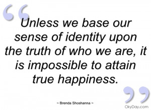 unless we base our sense of identity upon