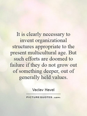 It is clearly necessary to invent organizational structures ...