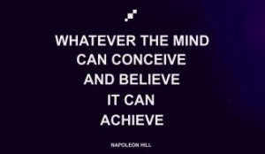 Quotes - Whatever the mind can conceive and believe, it can achieve ...
