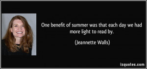 ... was that each day we had more light to read by. - Jeannette Walls