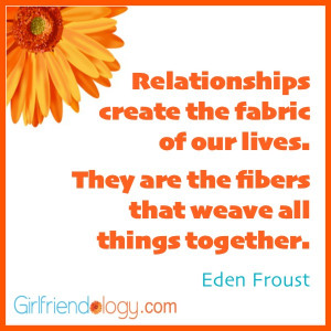 Relationships create the fabric of our lives. They are the fibers that ...