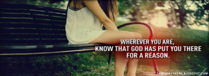 ... , know that god has put you there for a reason - Life Quotes FB Cover