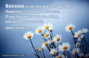 Happiness and success wise sayings: Success is not the key to ...