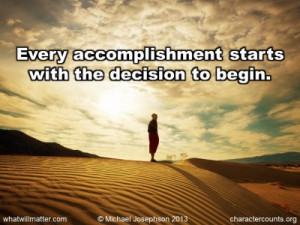 ... QUOTE & POSTER: Every accomplishment starts with the decision to begin